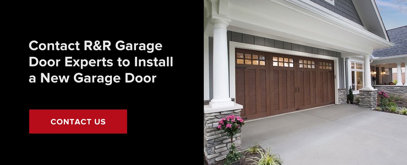 Contact R&R Garage Door Experts to Install a New Garage Door