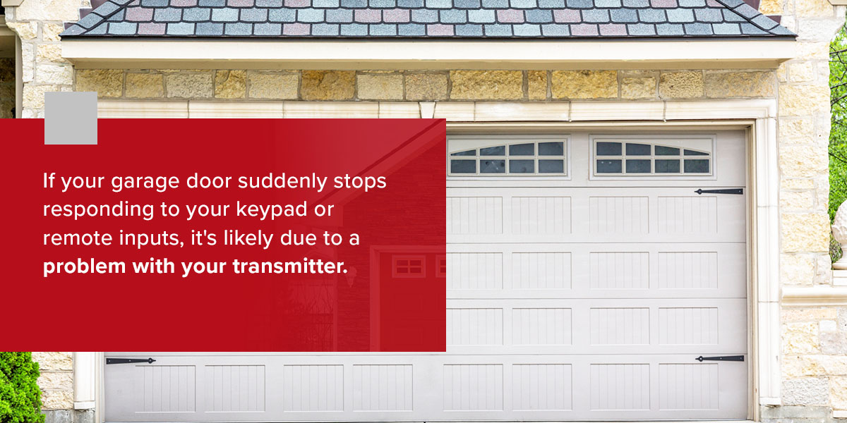 If your garage door suddenly stops responding to your keypad or remote inputs, it's likely due to a problem with your transmitter. 
